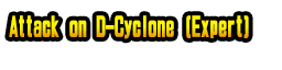 Attack on D-Cyclone