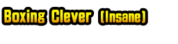 Boxing Clever (Insane)