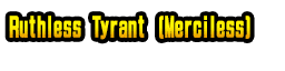 Ruthless Tyrant
